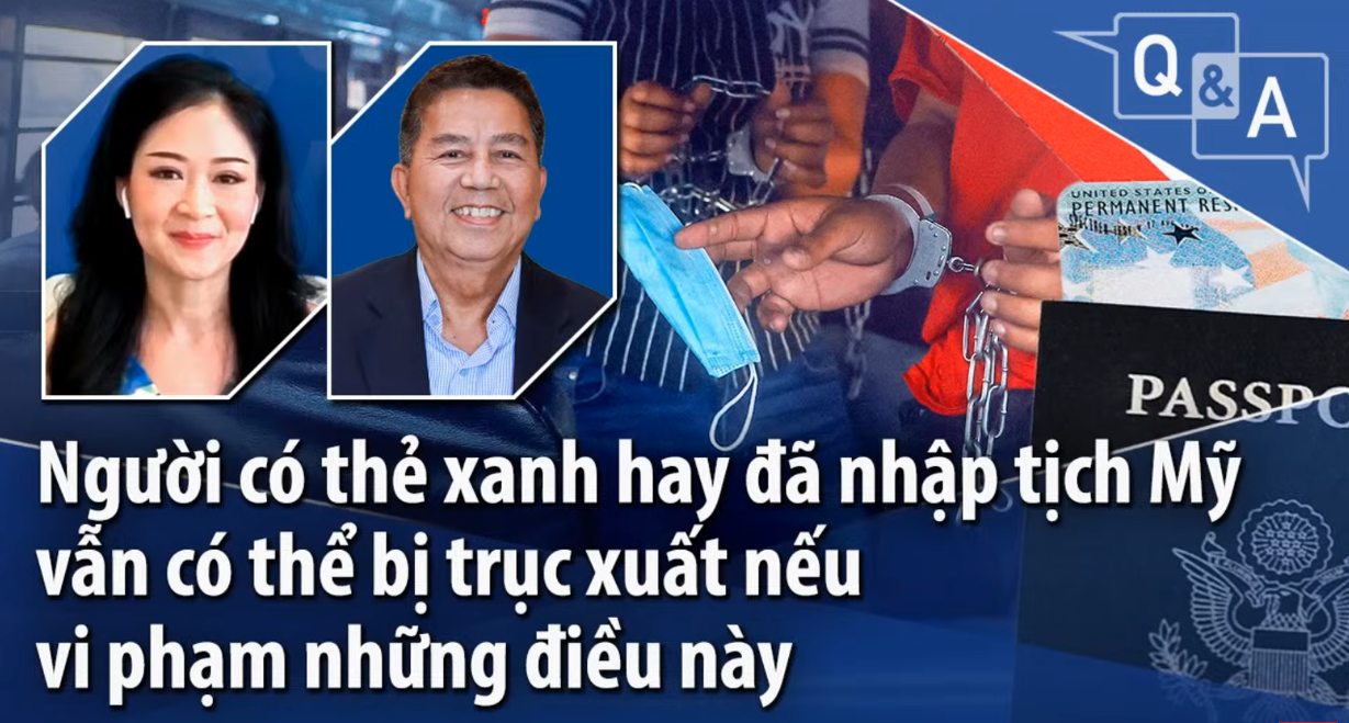 VOA phỏng vấn luật sư: Người có thẻ xanh hoặc có quốc tịch có thể bị trục xuất nếu vi phạm những điều này